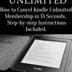 [GET] EBOOK 💔 Cancel Kindle Unlimited: 2020 How to Cancel Kindle Unlimited Membershi