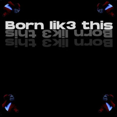 Born Lik3 This ( prod. explaintrey )