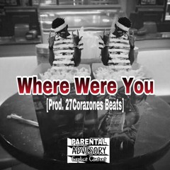 Where Were You [Prod. 27Corazones Beats]