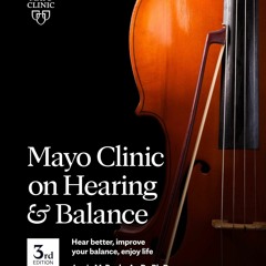 ❤PDF⚡ Mayo Clinic on Hearing and Balance Hear Better, Improve your balance and E