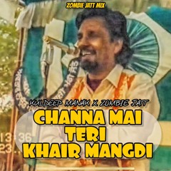 CHANNA MAI TERI KHAIR MANGDI x KULDEEP MANAK x ZOMBIE JATT