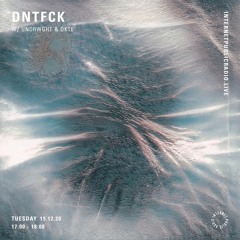 DNTFCK on Internet Public Radio - Undrwght & OKTE