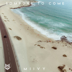 Miivy - Someone to Come [Free Download]