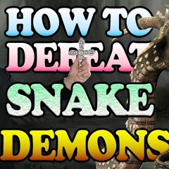 HOW TO DEFEAT SNAKE DEMONS