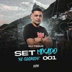 SET MIXADO 001 - NÉ SEGREDO - DJ TEEUZ ( NA RELIKIA DO JT )