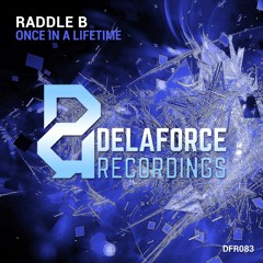 Raddle B - Once In A Lifetime [Delaforce Recordings]