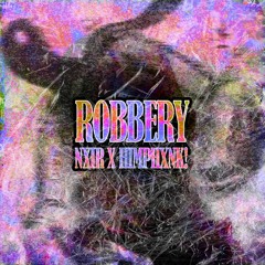 NXIR X himphxnk! - ROBBERY