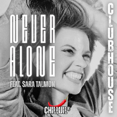 NEVER ALONE - Clubhouse swiss live edit - feat. Sara Talmon