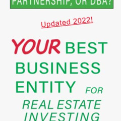 Access EPUB ✓ Your Best Business Entity For Real Estate Investing: LLC, S Corp, C Cor
