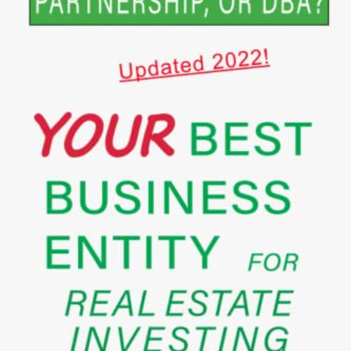 View KINDLE ☑️ Your Best Business Entity For Real Estate Investing: LLC, S Corp, C Co