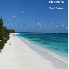 READ PDF 📜 Lifetime Journeys: Explore the Bahamas: Eleuthera by  Kim Heinbuch EBOOK