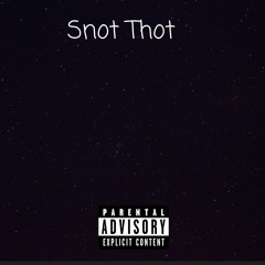Snot Thot