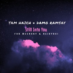 TamHaich & DamoRamsay - Part 2 - Still Into You - For McCrory & ReidyBoi !