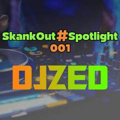 Skankout#Spotlight 001 - DJ ZeD