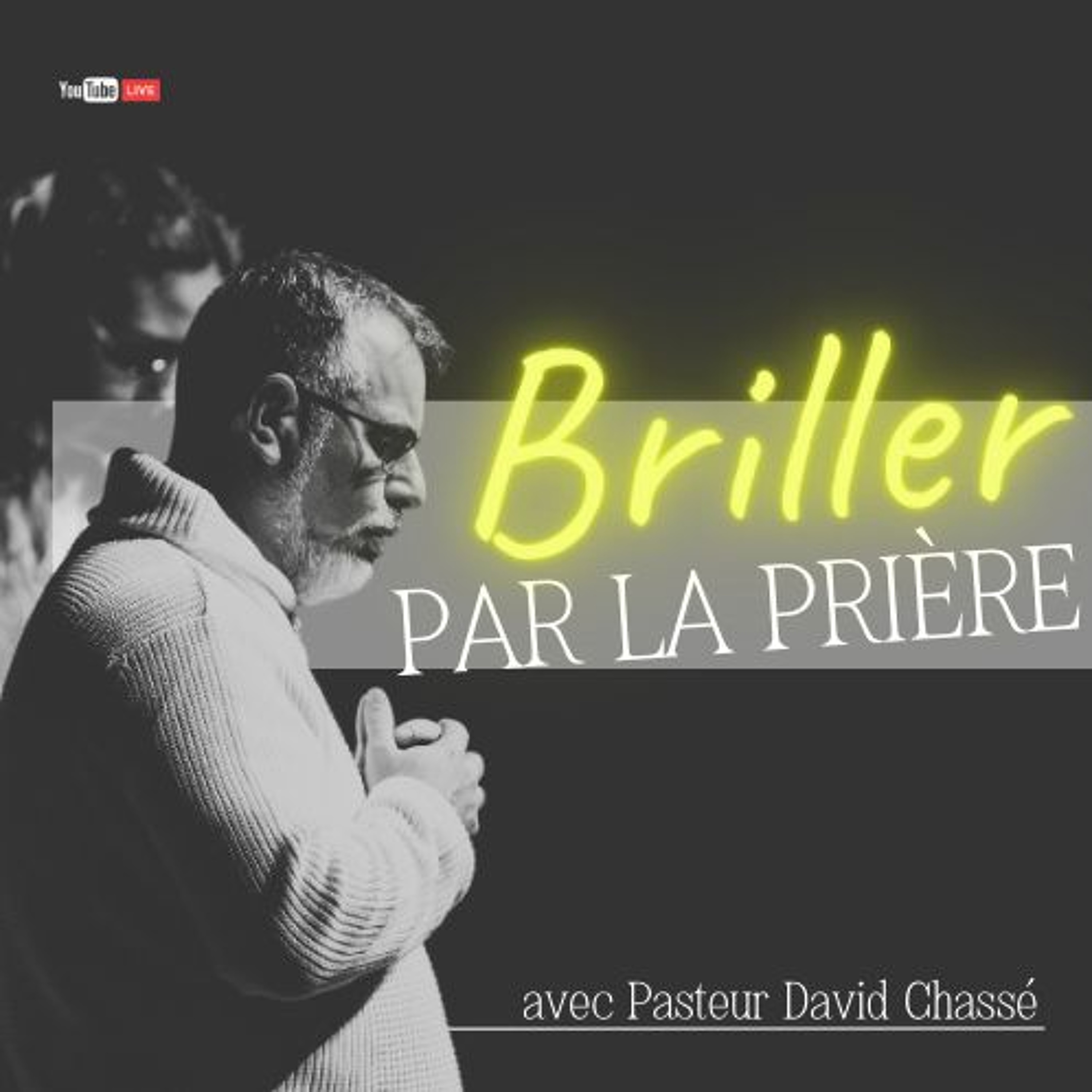 2025-02-09 | Briller par la prière | Pasteur David Chassé