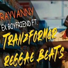 Ex Boyfriend ft. Rayvanny - Tranzformer Reggae Beats| 2020