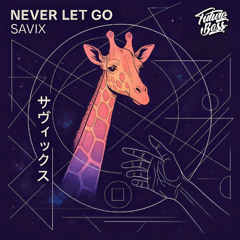 Savix - Never Let Go [Future Bass Release]