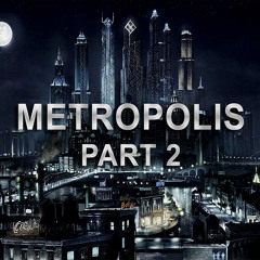 Metropolis Pt.2