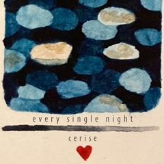 every single night