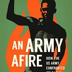 *( An Army Afire, How the US Army Confronted Its Racial Crisis in the Vietnam Era *Textbook(