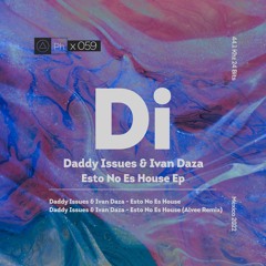 Daddy Issues & Ivan Daza - Esto No Es House (Original Mix)