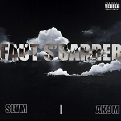 AK9M FT. SLVM | FAUT S’BARRER