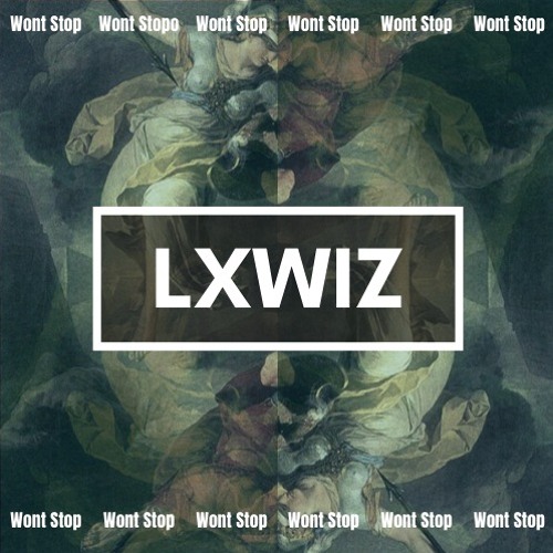 Lxwiz - Won't Stop