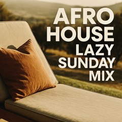 AFRO HOUSE LAZY SUNDAY MIX