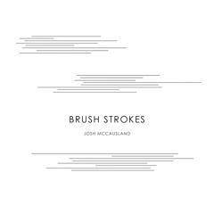 Josh McCausland -  Brush Strokes