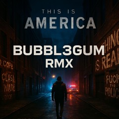 Childish Gambino - This Is America (Bubbl3gum Rmx)