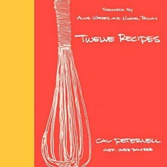 [ACCESS] [PDF EBOOK EPUB KINDLE] Twelve Recipes by  Cal Peternell 📂