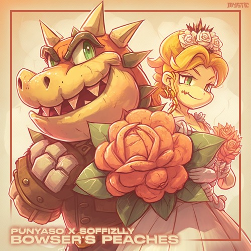 Stream PUNYASO & SOFFIZLLY BOWSER'S PEACHES by PUNYASO Listen