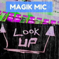 MAGIK MIC - LOOK UP