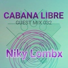 Niky Lombx - Cabana Libre Guest Mix 032