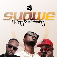 SUDWE - E.L Ft. JoeyB & Tulenkey