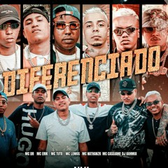 Diferenciado - MC DR, MC ERIK, MC TUTO, MC LEMOS, MC NATHAN ZK, MC CASSIANO ( DJ GU