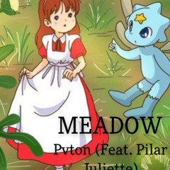 Meadow (Pvyton and Pilar Juliette)