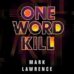 [Access] KINDLE 💖 One Word Kill: Impossible Times, Book 1 by  Mark Lawrence,Matthew