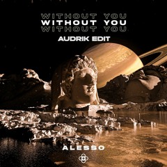 Alesso - Without You (Audrik Edit)