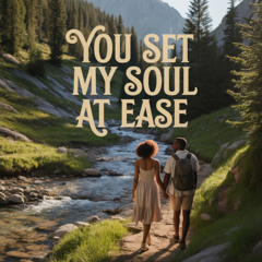 you set my soul at ease