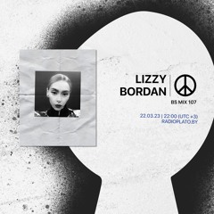 BS mix 107 • Lizzy Bordan