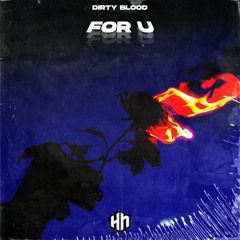 DIRTY BLOOD - FOR U [HN Release]