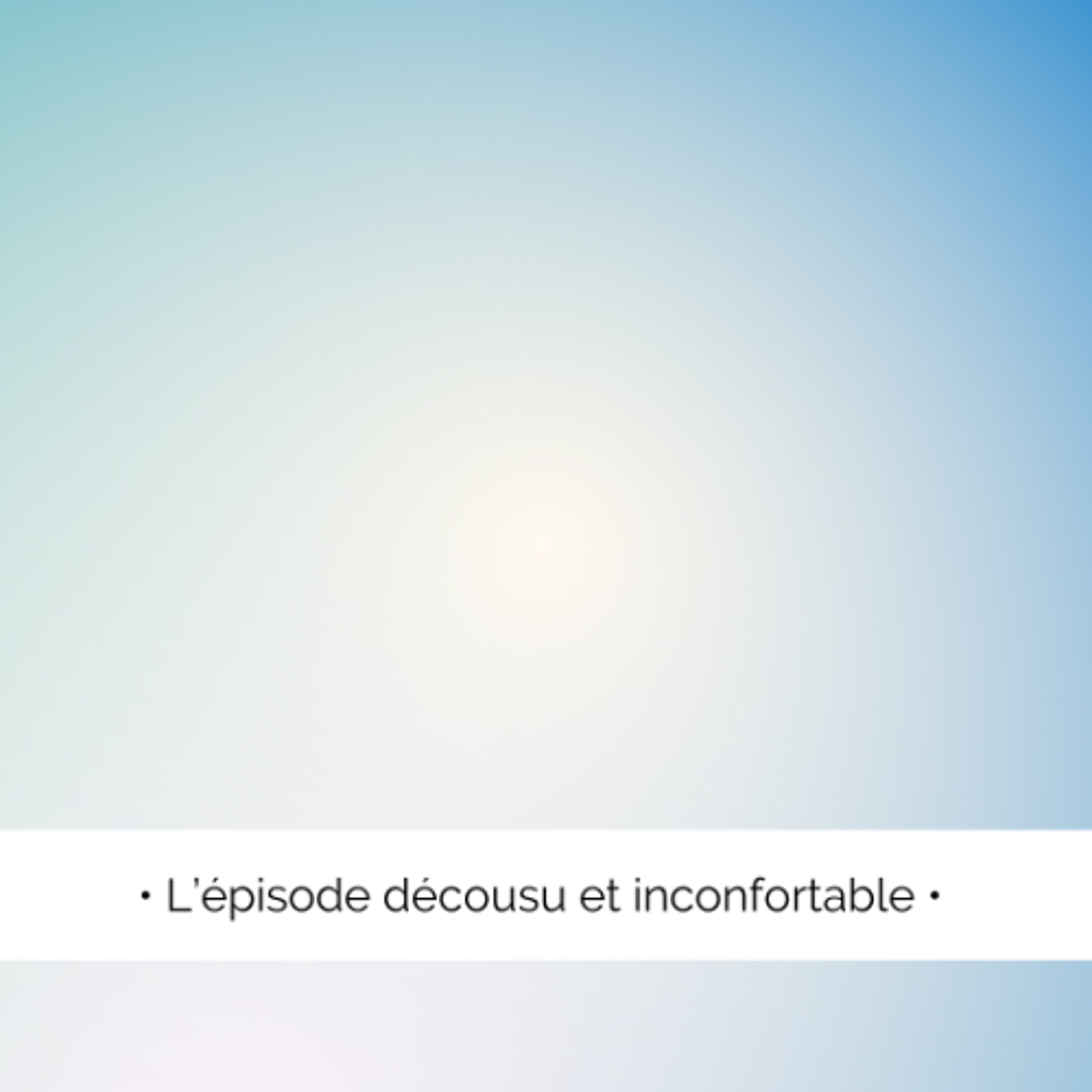 ✨ L'épisode décousu et inconfortable...