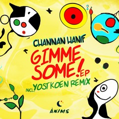 Premiere: Channan Hanif - Gimme Some! (Yost Koen Rework) [Anims]