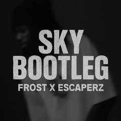 FROST X ESCAPERZ -  SKY BOOTLEG (FREE DOWNLOAD)