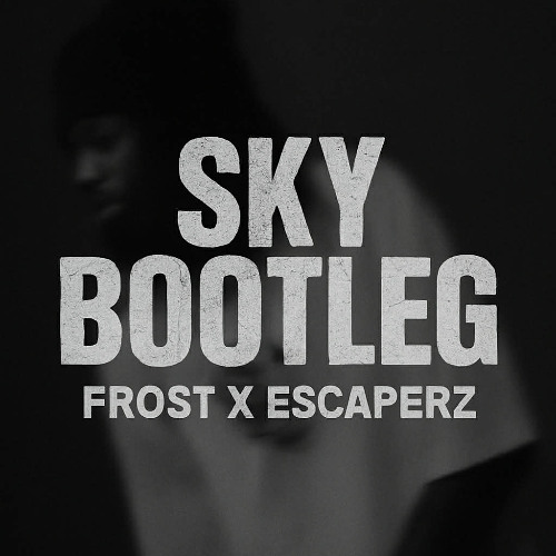 FROST X ESCAPERZ -  SKY BOOTLEG (FREE DOWNLOAD)