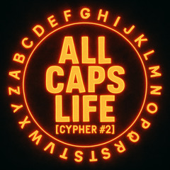 ALL CAPS LIFE [Cypher #2]
