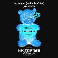 i miss u(with Au/Ra)[NIKITA PAGE VIP REMIX]