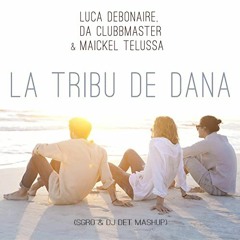 Luca Debonaire, Da Clubbmaster & Maickel Telussa X Rihanna - La Tribu De You (SGRO & DJ Det Mashup)