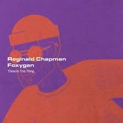 There Is This Thing - Reginald Chapman and Foxygen (Slowed + Reverb)